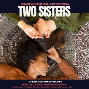 Erin Germaine Mahoneys New Play TWO SISTERS Premieres at The Chain Theatre Festival Photo