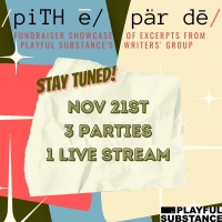 Playful Substance to Present PITHY PARTY