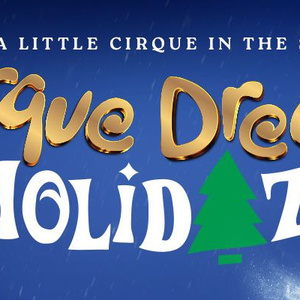 CIRQUE DREAMS HOLIDAZE to Return to North Charleston PAC for One Night Only Photo