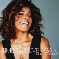 BWW CD Review: Nicole Henry's TIME TO LOVE AGAIN Is An Album to Love, and It Arrived…