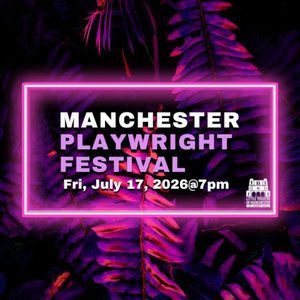 MANCHESTER PLAYWRIGHT FESTIVAL to Return to Cheney Hall With 11 New Short Plays Photo