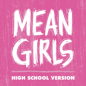 MEAN GIRLS: THE MUSICAL to Open at Firehouse Arts Center Photo