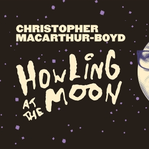 EDINBURGH 2025: Review: CHRISTOPHER MACARTHUR-BOYD: HOWLING AT THE MOON, Monkey Barrel Photo