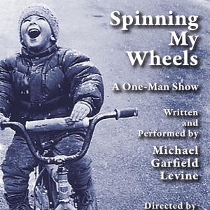 SPINNING MY WHEELS, A One-Man Show By Michael Garfield Levine, to Play Woodstock in…