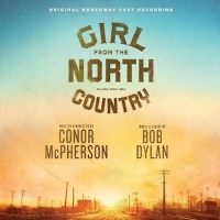 GIRL FROM THE NORTH COUNTRY Original Broadway Cast Recording Is Now Available To…