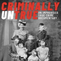 Review: CRIMINALLY UNTRUE: AN IMPROVISED TRUE CRIME DOCUMENTARY, VAULT Festival Photo