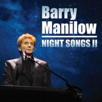 Barry Manilow to Release NIGHT SONGS II on February 14 Interview