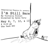 Imaginarium Theatre Co. Presents I'M STILL HERE At The Tank