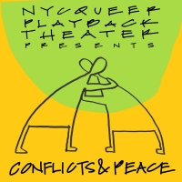 NYC Queer Playback Theater to Present CONFLICTS & PEACE Video