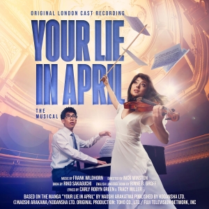 Frank Wildhorn's YOUR LIE IN APRIL: THE MUSICAL London Cast Album is Now Available