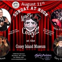 MAGIC AT CONEY!!! Announces Performers For The Sunday Matinee - August 11