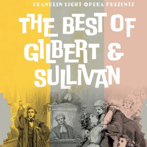 Franklin Light Opera to Present THE BEST OF GILBERT & SULLIVAN Video
