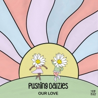 Pushing Daizies Releases Feel-Good House Single 'Our Love' Photo