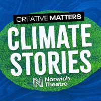 CLIMATE STORIES is the New Year-Long Focus For Theatres Creative Matters Season Photo