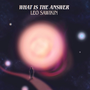 Leo Sawikin Releases 'What is the Answer' Photo
