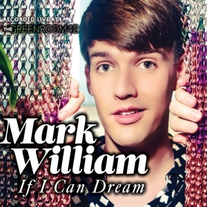 Listen: MARK WILLIAM: IF I CAN DREAM Album Out Now Photo
