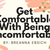 Student Blog: Get Comfortable With Being Uncomfortable