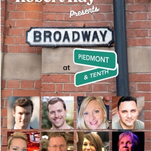 Entertainer Robert Ray And Star-Studded Cast Bring BROADWAY AT PIEDMONT & TENTH To Cl Photo