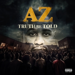 AZ Releases New Album 'Truth Be Told' Featuring Appearances Fat Joe & Pharoahe Monch