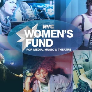 Application Period Now Open for 5th Round of NYC Women's Fund for Media, Music and Th Photo