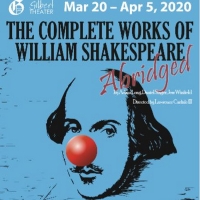 The Gilbert Theater Will Present THE COMPLETE WORKS OF WILLIAM SHAKESPEARE, ABRIDGED