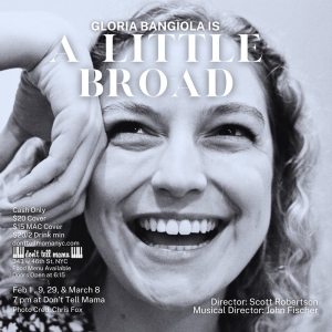 A LITTLE BROAD Starring Gloria Bangiola Returns to Don't Tell Mama Beginning Next…