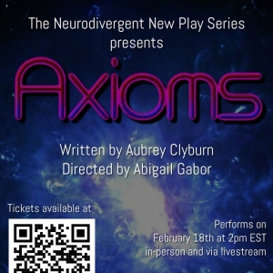 AXIOMS To Be Presented As Part Of The Neurodivergent New Play Series This February Photo