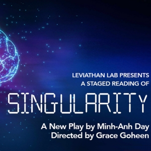 Leviathan Lab To Present Reading Of Minh-Anh Day's SINGULARITY Video