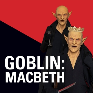 GOBLIN:MACBETH Comes To The Citadel Theatre This January