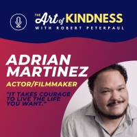 Listen: Actor Adrian Martinez Joins ART OF KINDNESS Podcast