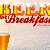 BEER FOR BREAKFAST at Runway Theatre