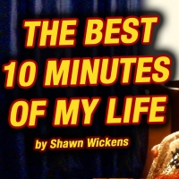 Comedian Shawn Wickens Announces THE BEST 10 MINUTES OF MY LIFE Virtual Benefit Photo