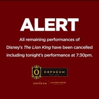 REMAINING FOUR LION KING PERFORMANCES CANCELLED at The Orpheum Theatre Memphis