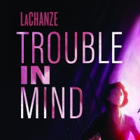 Photo: Tickets Are Now on Sale For TROUBLE IN MIND Starring LaChanze; Check Out the…