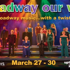 Spotlight: BROADWAY OUR WAY at Uptown Players