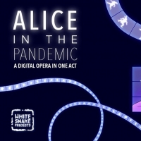 White Snake Projects to Premiere ALICE IN THE PANDEMIC Photo
