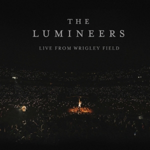 The Lumineers Unveil 'Live From Wrigley Field' Album; First Track Available Now Photo