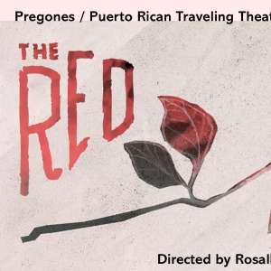 Pregones/Puerto Rican Traveling Theater to Present THE RED ROSE Manhattan Premiere Photo