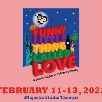 FUNNY LITTLE THING CALLED LOVE to be Presented at The Majestic