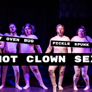HOT CLOWN SEX Returns To The Newport Theater This April