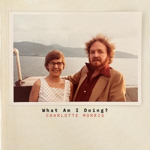 Charlotte Morris Releases New Single "WHAT AM I DOING?" Photo