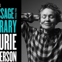Laurie Anderson to Deliver MESSAGE FROM THE LIBRARY Lecture on How to Prepare for the Video