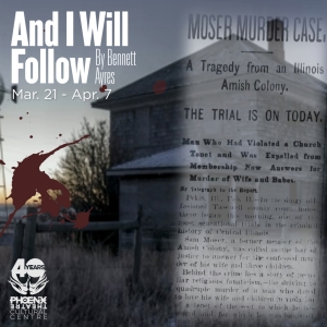 The Phoenix Theatre to Present AND I WILL FOLLOW This Spring Photo