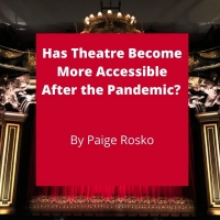 Student Blog: Has Theatre Become More Accessible After the Pandemic?