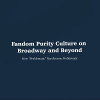 Student Blog: Fandom Purity Culture on Broadway and Beyond Photo