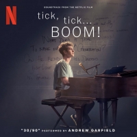 LISTEN: Andrew Garfield Sings '30/90' From Upcoming TICK, TICK...BOOM! Film