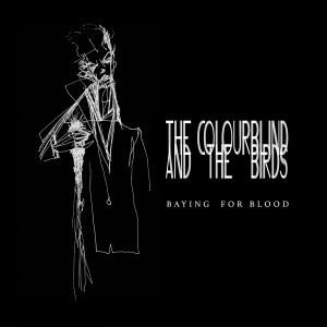 The Colourblind and The Birds Debut Album 'Baying For Blood' Raises Funds For Mental Photo