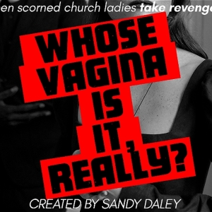 Sandy Daley's One Woman WHOSE VAGINA IS IT, REALLY? to Play Hamilton Fringe Festival Photo