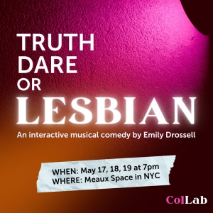 Interactive Musical Comedy, TRUTH, DARE, OR LESBIAN to be Presented by Off the Lane Video