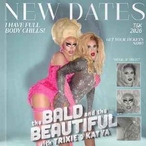 Trixie Mattel & Katya Set The Bald and The Beautiful Live Podcast Tour Dates Photo